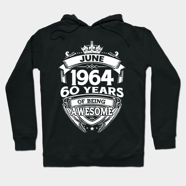 June 1964 60 Years Of Being Awesome 60th Birthday Hoodie by D'porter